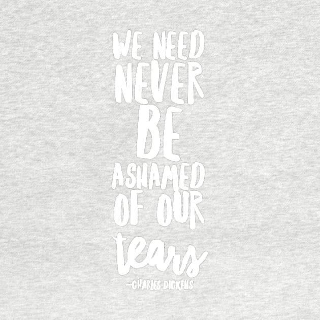 Never be ashamed of your tears by happinessinatee